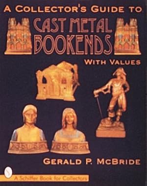 Seller image for Collector's Guide to Cast Metal Bookends for sale by GreatBookPrices