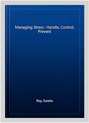 Seller image for Managing Stress : Handle, Control, Prevent for sale by GreatBookPrices