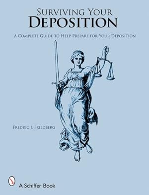 Seller image for Surviving Your Deposition : A Complete Guide to Help You Prepare for Your Deposition for sale by GreatBookPrices