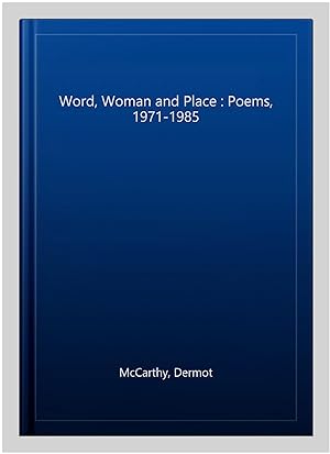Immagine del venditore per Word, Woman and Place : Poems, 1971-1985 venduto da GreatBookPrices