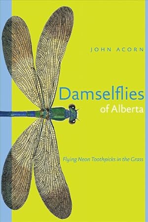 Seller image for Damselflies of Alberta : Flying Neontoothpicks in the Grass for sale by GreatBookPrices