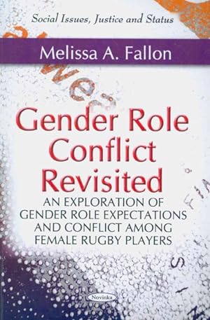 Image du vendeur pour Gender Role Conflict Revisited : An Exploration of Gender Role Expectations and Conflict Among Female Rugby Players mis en vente par GreatBookPrices