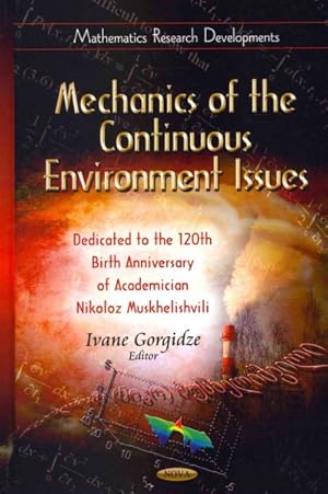 Imagen del vendedor de Mechanics of the Continuous Environment Issues : Dedicated to the 120th Birth Anniversary of Academician Nikoloz Muskhelishvili a la venta por GreatBookPrices