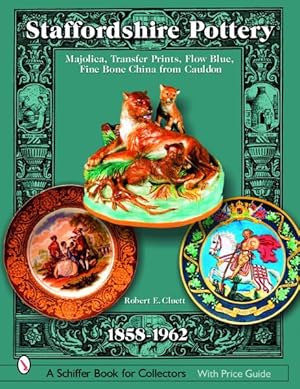 Image du vendeur pour Staffordshire Pottery, 1858-1962 : Majolica, Transfer Prints, Flow Blue, Fine Bone China From Cauldon mis en vente par GreatBookPrices