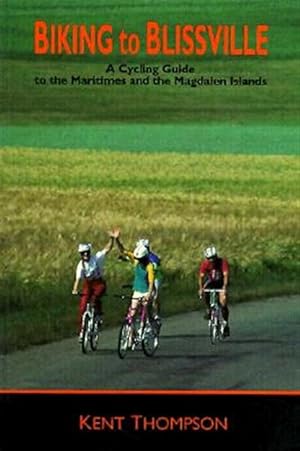 Seller image for Biking to Blissville : A Cycling Guide to the Maritimes and the Magdalen Islands for sale by GreatBookPrices