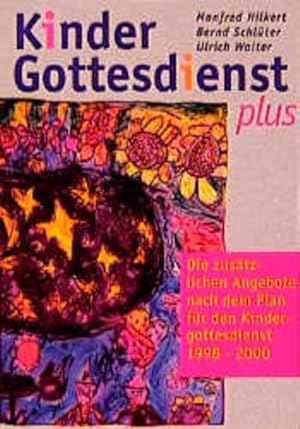 Bild des Verkufers fr Kindergottesdienst plus : die zustzlichen Angebote nach dem Plan fr den Kindergottesdienst 1998 - 2000. hrsg. von Manfred Hilkert . zum Verkauf von NEPO UG