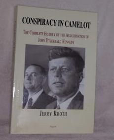 Seller image for Conspiracy in Camelot: A Complete History of the John Fitzgerald Kennedy Assassination: The Complete History of the Assassination of John Fitzgerald Kennedy for sale by EFR-JFK