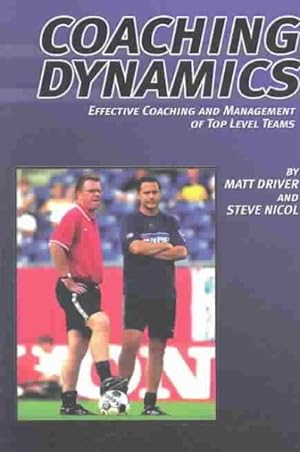 Seller image for Coaching Dynamics : Effective Coaching and Management of Top Level of Teams for sale by GreatBookPrices