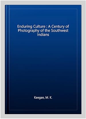 Seller image for Enduring Culture : A Century of Photography of the Southwest Indians for sale by GreatBookPrices