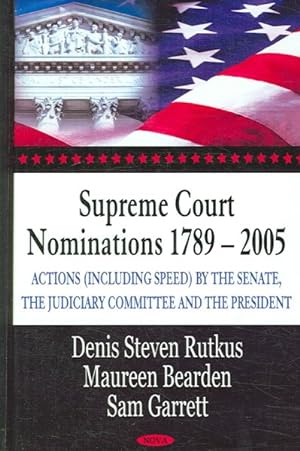 Imagen del vendedor de Supreme Court Nominations 1789-2005 : Actions Including Speed by the Senate, the Judiciary Committee, and the President a la venta por GreatBookPrices