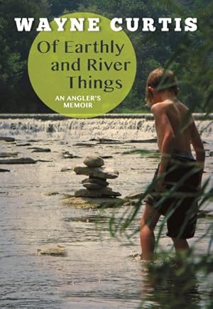 Immagine del venditore per Of Earthly and River Things : An Angler's Memoir venduto da GreatBookPrices