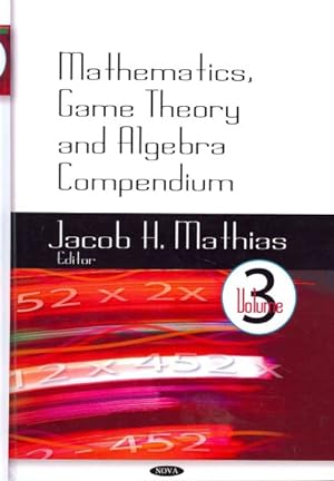 Image du vendeur pour Mathematics, Game Theory and Algebra Compendium mis en vente par GreatBookPrices