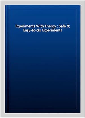 Imagen del vendedor de Experiments With Energy : Safe & Easy-to-do Experiments a la venta por GreatBookPrices