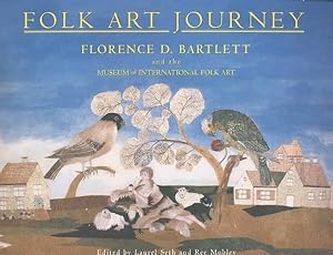 Bild des Verkufers fr Folk Art Journey : Florence D. Bartlett and the Museum of International Folk Art zum Verkauf von GreatBookPrices
