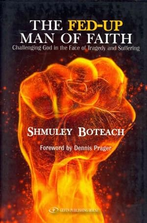 Seller image for Fed-Up Man of Faith : Challenging God in the Face of Tragedy and Suffering for sale by GreatBookPrices