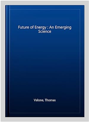 Imagen del vendedor de Future of Energy : An Emerging Science a la venta por GreatBookPrices