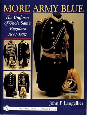 Image du vendeur pour More Army Blue : The Uniform of Uncle Sam's Regulars 1874-1887 mis en vente par GreatBookPrices