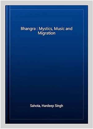 Imagen del vendedor de Bhangra : Mystics, Music and Migration a la venta por GreatBookPrices