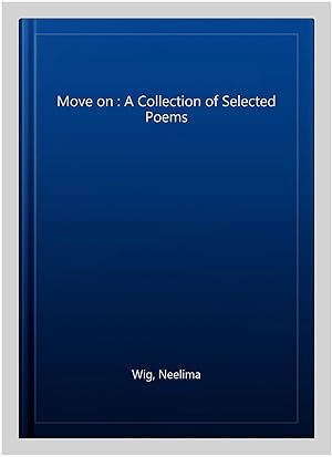 Seller image for Move on : A Collection of Selected Poems for sale by GreatBookPrices