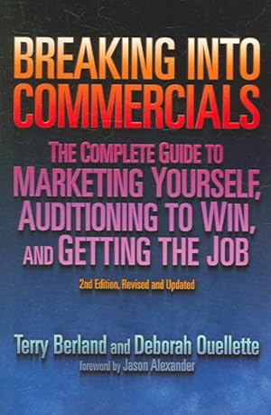 Seller image for Breaking into Commericals : The Complete Guide to Marketing Yourself, Auditioning to Win, And Getting the Job for sale by GreatBookPrices