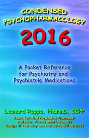 Immagine del venditore per Condensed Psychopharmacology 2016: A Pocket Reference for Psychiatry and Psychotropic Medications venduto da GreatBookPrices