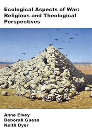 Seller image for Ecological Aspects of War : Religious and Theological Perspectives Y Anne Elvey, Deborah Guess and Keith Dyer for sale by GreatBookPrices