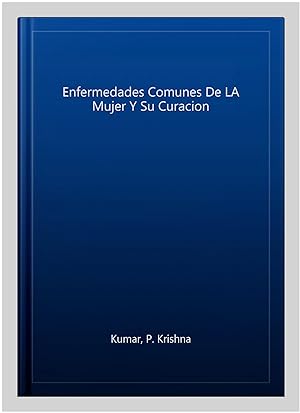 Seller image for Enfermedades Comunes De LA Mujer Y Su Curacion -Language: spanish for sale by GreatBookPrices