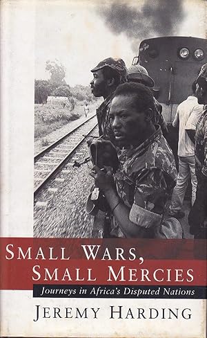 Seller image for Small Wars, Small Mercies - Journeys in Africa's Disputed Nations for sale by Badger Books