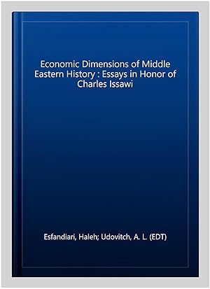 Seller image for Economic Dimensions of Middle Eastern History : Essays in Honor of Charles Issawi for sale by GreatBookPrices