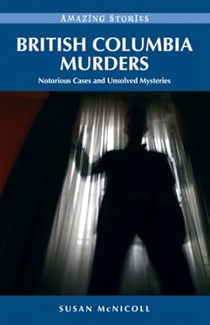 Seller image for British Columbia Murders : Notorious Cases and Unsolved Mysteries for sale by GreatBookPrices