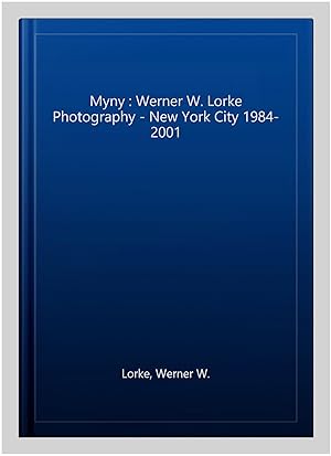 Seller image for Myny : Werner W. Lorke Photography - New York City 1984-2001 for sale by GreatBookPrices