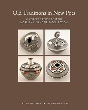 Seller image for Old Traditions in New Pots : Silver Seed Pots from the Norman L. Sandfield Collection for sale by GreatBookPrices