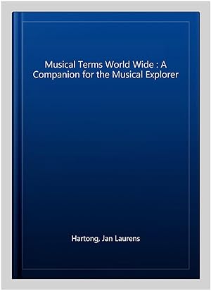 Imagen del vendedor de Musical Terms World Wide : A Companion for the Musical Explorer a la venta por GreatBookPrices