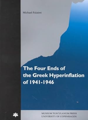 Imagen del vendedor de Four Ends of the Greek Hyperinflation of 1941-1946 a la venta por GreatBookPrices