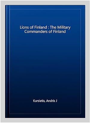 Seller image for Lions of Finland : The Military Commanders of Finland for sale by GreatBookPrices