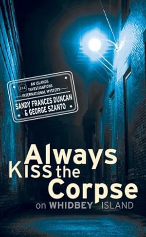 Seller image for Always Kiss the Corpse on Whidbey Island for sale by GreatBookPrices
