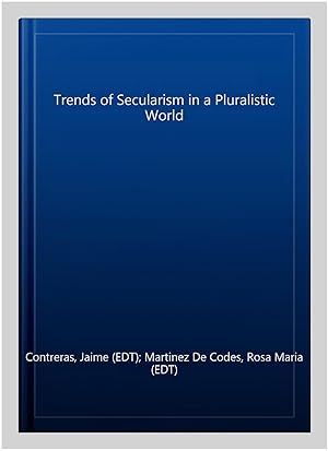 Imagen del vendedor de Trends of Secularism in a Pluralistic World a la venta por GreatBookPrices