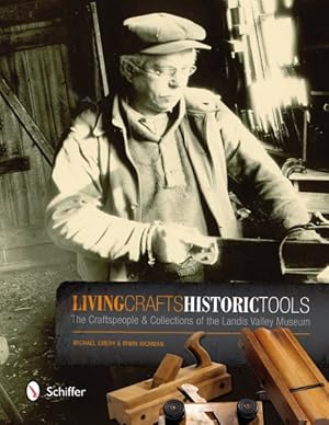 Seller image for Living Crafts, Historic Tools : The Craftspeople & Collections of the Landis Valley Museum for sale by GreatBookPrices