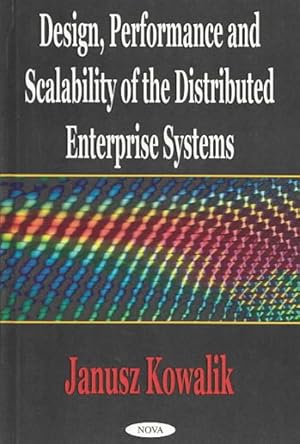 Imagen del vendedor de Design Performance and Scalability of the Distributed Enterprise Systems a la venta por GreatBookPrices