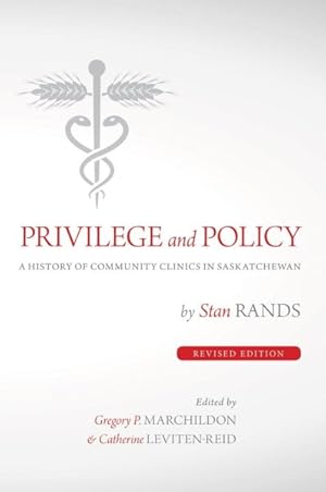 Imagen del vendedor de Privilege and Policy : A History of Community Clinics in Saskatchewan a la venta por GreatBookPrices