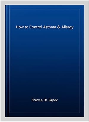 Imagen del vendedor de How to Control Asthma & Allergy a la venta por GreatBookPrices