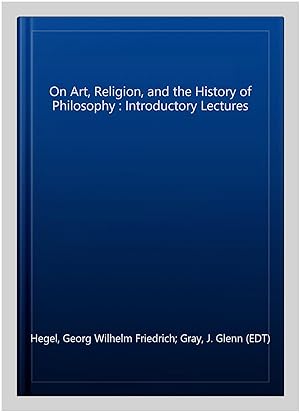 Seller image for On Art, Religion, and the History of Philosophy : Introductory Lectures for sale by GreatBookPrices