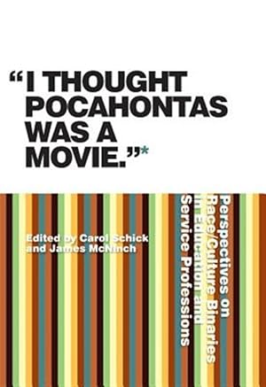 Seller image for I Thought Pocahontas Was a Movie : Percspectives on Race/Culture Binaries in Education and Service Professions for sale by GreatBookPrices