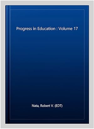 Imagen del vendedor de Progress in Education : Volume 17 a la venta por GreatBookPrices