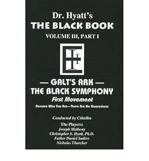 Imagen del vendedor de Black Book : Volume III, Part I: Galt's Ark - the Black Symphony, First Movement a la venta por GreatBookPrices
