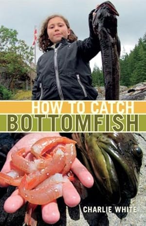 Imagen del vendedor de How to Catch Bottomfish a la venta por GreatBookPrices