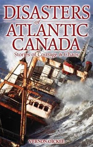 Seller image for Disasters of Atlantic Canada : Stories of Courage & Chaos for sale by GreatBookPrices