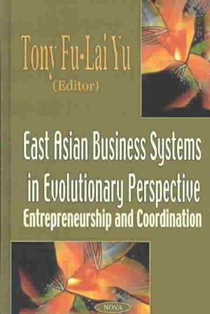 Seller image for East Asian Business Systems in Evolutionary Perspective : Entrepreneurship and Coordination for sale by GreatBookPrices