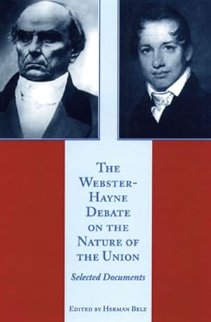 Immagine del venditore per Webster-Hayne Debate on the Nature of the Union : Selected Documents venduto da GreatBookPrices