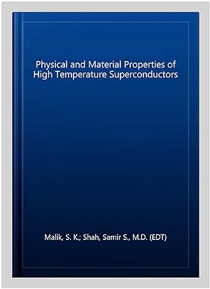 Image du vendeur pour Physical and Material Properties of High Temperature Superconductors mis en vente par GreatBookPrices